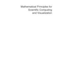 خرید و دانلود نسخه کامل کتاب Mathematical Principles for Scientific Computing and Visualization