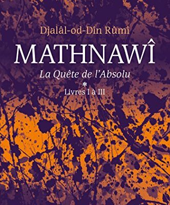 خرید و دانلود نسخه کامل کتاب Mathnawî, la quête de l’Absolu: Tomes 1, Livres I à III (Beaux Livres) (French Edition) – + pdf