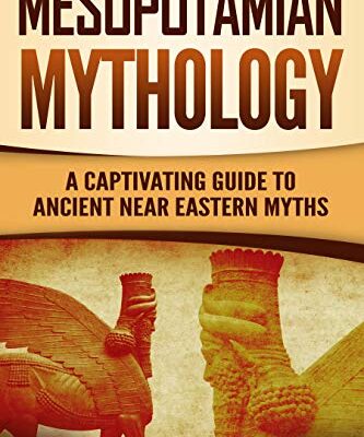 خرید و دانلود نسخه کامل کتاب Mesopotamian Mythology: A Captivating Guide to Ancient Near Eastern Myths – + pdf