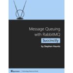 خرید و دانلود نسخه کامل کتاب Message Queuing with RabbitMQ Succinctly