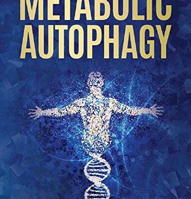 خرید و دانلود نسخه کامل کتاب Metabolic Autophagy: Practice Intermittent Fasting and Resistance Training to Build Muscle and Promote Longevity –  +  pdf