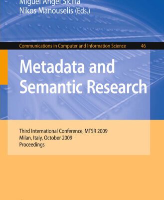 خرید و دانلود نسخه کامل کتاب Metadata and Semantic Research: Third International Conference, MTSR 2009, Milan, Italy, October 1-2, 2009. Proceedings (Communications in Computer and Information Science)