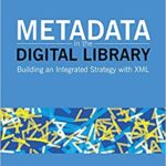 خرید و دانلود نسخه کامل کتاب Metadata in the Digital Library: Building an Integrated Strategy with XML –  +  Pdf