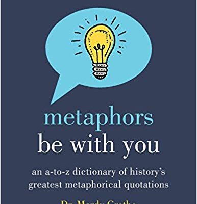 خرید و دانلود نسخه کامل کتاب Metaphors Be with You: An A to Z Dictionary of History’s Greatest Metaphorical Quotations