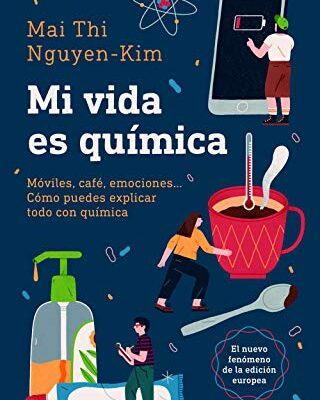 خرید و دانلود نسخه کامل کتاب Mi vida es química: Móviles, café, emociones… Cómo puedes explicar todo con química (Spanish Edition) –  +  pdf