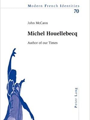 خرید و دانلود نسخه کامل کتاب Michel Houellebecq: Author of Our Times (Modern French Identities –  pdf