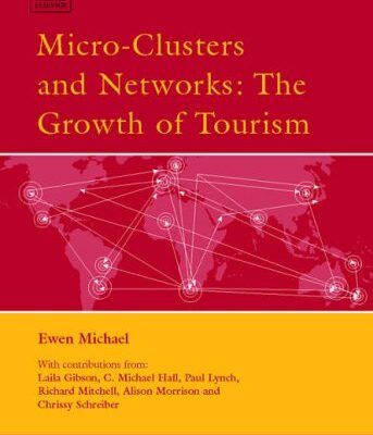 خرید و دانلود نسخه کامل کتاب Micro-Clusters and Networks: The Growth of Tourism (Advances in Tourism Research) –  PDF