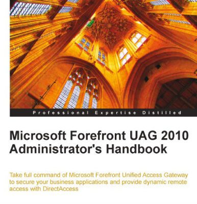 خرید و دانلود نسخه کامل کتاب Microsoft Forefront UAG 2010 Administrator’s Handbook