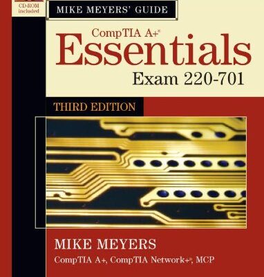 خرید و دانلود نسخه کامل کتاب Mike Meyers’ CompTIA A+ Guide: Essentials, Third Edition (Exam 220-701) (Mike Meyers’ Computer Skills)