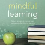 خرید و دانلود نسخه کامل کتاب Mindful Learning: Reduce stress and improve brain performance for effective learning –  +  Pdf