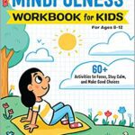 خرید و دانلود نسخه کامل کتاب Mindfulness Workbook for Kids: 60+ Activities to Focus, Stay Calm, and Make Good Choices (Health and Wellness Workbooks for Kids) –  PDF