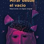 خرید و دانلود نسخه کامل کتاب Mirar desde el vacío: Retornando a la lógica  (Spanish Edition) –  +  pdf