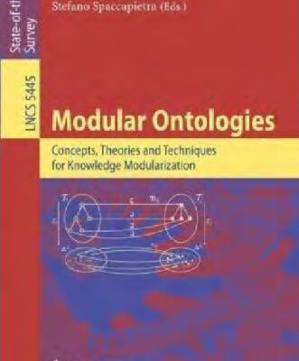 خرید و دانلود نسخه کامل کتاب Modular Ontologies: Concepts, Theories and Techniques for Knowledge Modularization