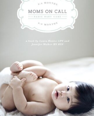 خرید و دانلود نسخه کامل کتاب Moms On Call Basic Baby Care: 0-6 Months: (Updated and Revised 2017) – + pdf