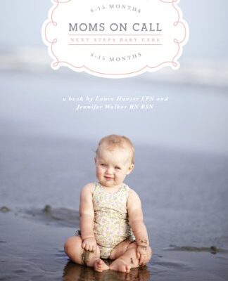 خرید و دانلود نسخه کامل کتاب Moms On Call Next Steps Baby Care: 6-15 Months (Moms On Call Parenting Books Book 2)  –  +  pdf