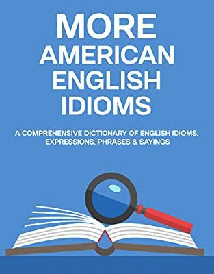 خرید و دانلود نسخه کامل کتاب More American English Idioms: A Comprehensive Dictionary of English Idioms, Expressions, Phrases & Sayings –  +  PDF