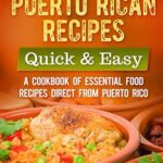 خرید و دانلود نسخه کامل کتاب Most Popular Puerto Rican Recipes – Quick & Easy: A Cookbook of Essential Food Recipes Direct from Puerto Rico –  +  Pdf