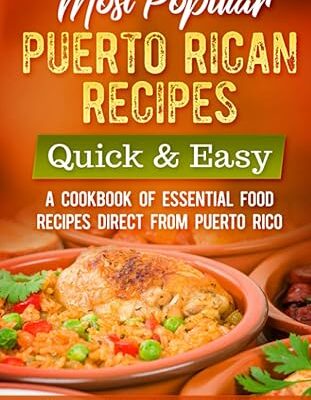 خرید و دانلود نسخه کامل کتاب Most Popular Puerto Rican Recipes – Quick & Easy: A Cookbook of Essential Food Recipes Direct from Puerto Rico – + Pdf