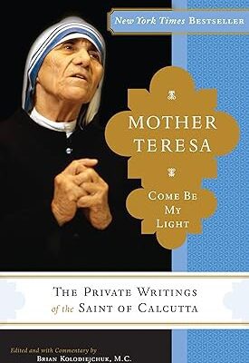 خرید و دانلود نسخه کامل کتاب Mother Teresa: Come Be My Light: The Private Writings of the Saint of Calcutta –  +  Pdf