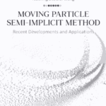 خرید و دانلود نسخه کامل کتاب Moving Particle Semi-implicit Method: Recent Developments and Applications 1st Edition –  Pdf
