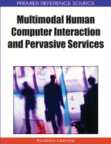 خرید و دانلود نسخه کامل کتاب Multimodal Human Computer Interaction and Pervasive Services (Premier Reference Source)_6850e86c6a78d.jpeg خرید و دانلود نسخه کامل کتاب Multimodal Human Computer Interaction and Pervasive Services (Premier Reference Source)
