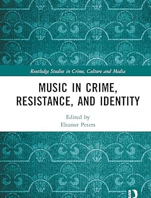 خرید و دانلود نسخه کامل کتاب Music in Crime, Resistance, and Identity (Routledge Studies in Crime, Culture and Media) – PDF