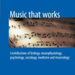 خرید و دانلود نسخه کامل کتاب Music that works: Contributions of biology, neurophysiology, psychology, sociology, medicine and musicology –  PDF