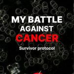 خرید و دانلود نسخه کامل کتاب MY BATTLE AGAINST CANCER: Survivor protocol : foreword by Thomas Seyfried –  +  Pdf
