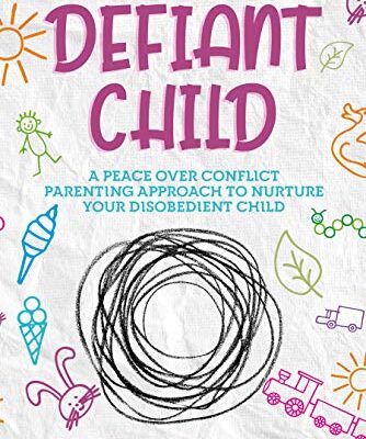 خرید و دانلود نسخه کامل کتاب My Defiant Child: A Peace Over Conflict Parenting Approach to Nurture Your Disobedient Child – + Converrted Pdf