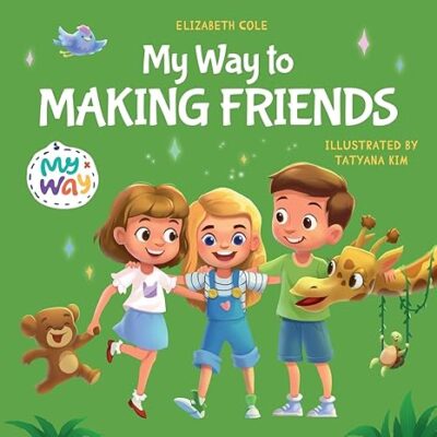 خرید و دانلود نسخه کامل کتاب My Way to Making Friends: Children’s Book about Friendship, Inclusion and Social Skills (Kids Feelings) (My way: Social Emotional Books for Kids) – + PDF