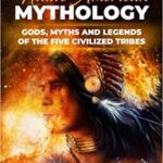 خرید و دانلود نسخه کامل کتاب Native American Mythology: Gods, Myths and Legends of the Five Civilized Tribes (Easy History)  –  +  PDF