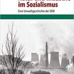 خرید و دانلود نسخه کامل کتاب Natur und Industrie im Sozialismus:  Eine Umweltgeschichte der DDR (Umwelt Und Gesellschaft) (German Edition)[2015] –  PDF