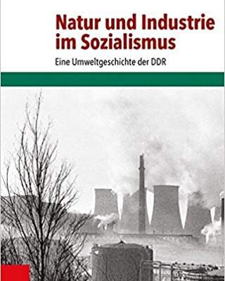 خرید و دانلود نسخه کامل کتاب Natur und Industrie im Sozialismus:  Eine Umweltgeschichte der DDR (Umwelt Und Gesellschaft) (German Edition)[2015] –  PDF