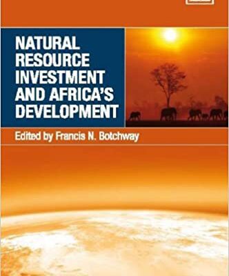 خرید و دانلود نسخه کامل کتاب Natural Resource Investment and Africa’s Development (New Horizons in Environmental and Energy Law series)[2011] –  PDF