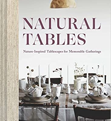 خرید و دانلود نسخه کامل کتاب Natural Tables: Nature-Inspired Tablescapes for Memorable Gatherings – Pdf