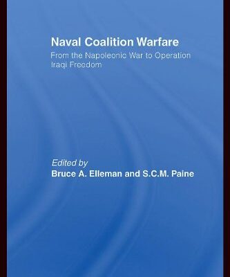 خرید و دانلود نسخه کامل کتاب Naval Coalition Warfare: From the Napoleonic War to Operation Iraqi Freedom –  PDF
