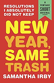 خرید و دانلود نسخه کامل کتاب New Year, Same Trash: Resolutions I Absolutely Did Not Keep –  +  Pdf
