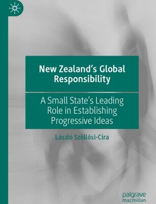 خرید و دانلود نسخه کامل کتاب New Zealand’s Global Responsibility A Small State’s Leading Role in Establishing Progressive Ideas – Pdf