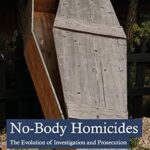 خرید و دانلود نسخه کامل کتاب No-Body Homicides: The Evolution of Investigation and Prosecution –  PDF