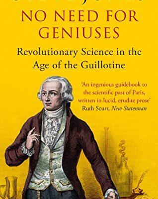 خرید و دانلود نسخه کامل کتاب No Need for Geniuses: Revolutionary Science in the Age of the Guillotine-  +  pdf