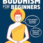 خرید و دانلود نسخه کامل کتاب No-Nonsense Buddhism for Beginners: Clear Answers to Burning Questions About Core Buddhist Teachings –  +  Pdf