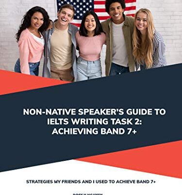 خرید و دانلود نسخه کامل کتاب Non-native Speaker’s Guide to IELTS Writing Task 2: Achieving Band 7 Kindle Edition –  +  PDF