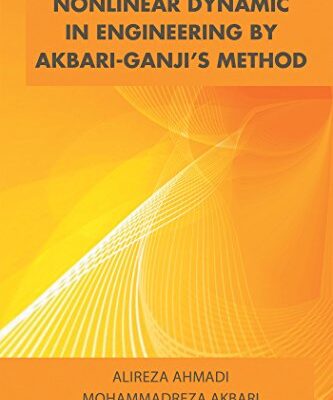 خرید و دانلود نسخه کامل کتاب Nonlinear Dynamic in Engineering by Akbari-Ganji’S Method – + Pdf