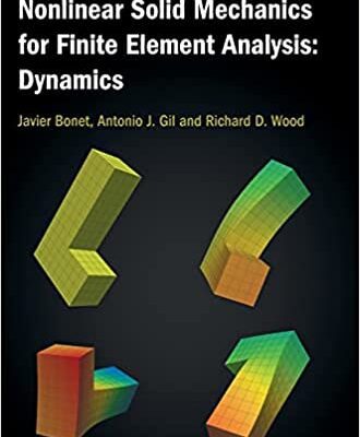خرید و دانلود نسخه کامل کتاب Nonlinear Solid Mechanics for Finite Element Analysis: Dynamics –  Pdf