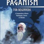 خرید و دانلود نسخه کامل کتاب Norse Paganism for Beginners: A Compendium of Norse Mythologies, Stories & Folktales (Mythology and Paganism)[2022] –  +  pdf