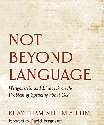 خرید و دانلود نسخه کامل کتاب Not Beyond Language: Wittgenstein and Lindbeck on the Problem of Speaking about God –  +  Pdf