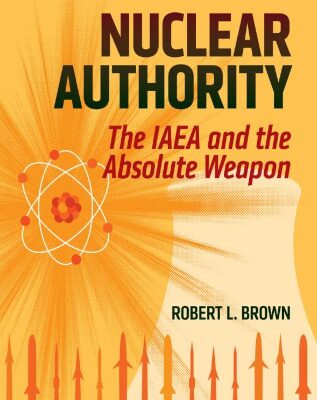 خرید و دانلود نسخه کامل کتاب NUCLEAR AUTHORITY The IAEA and the Absolute Weapon –  PDF