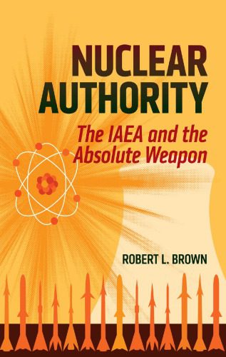 خرید و دانلود نسخه کامل کتاب NUCLEAR AUTHORITY The IAEA and the Absolute Weapon – PDF_683e7a49eebf2.jpeg خرید و دانلود نسخه کامل کتاب NUCLEAR AUTHORITY The IAEA and the Absolute Weapon – PDF