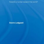 خرید و دانلود نسخه کامل کتاب Nuclear Disarmament and Non-Proliferation: Towards a Nuclear-Weapon-Free World? (Routledge Global Security Studies 20) –  PDF