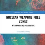خرید و دانلود نسخه کامل کتاب Nuclear Weapons Free Zones: A Comparative Perspective (Routledge Global Security Studies) –  PDF